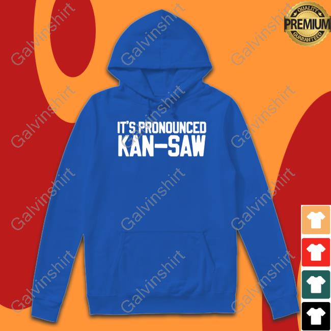 It's Pronounced Kan Saw Sweatshirt